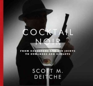 Cocktail Noir- From Gangsters and Gin Joints to Gumshoes and Gimlets