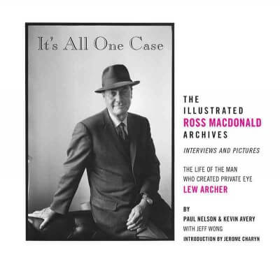 It's All One Case- The Illustrated Ross Macdonald Archives